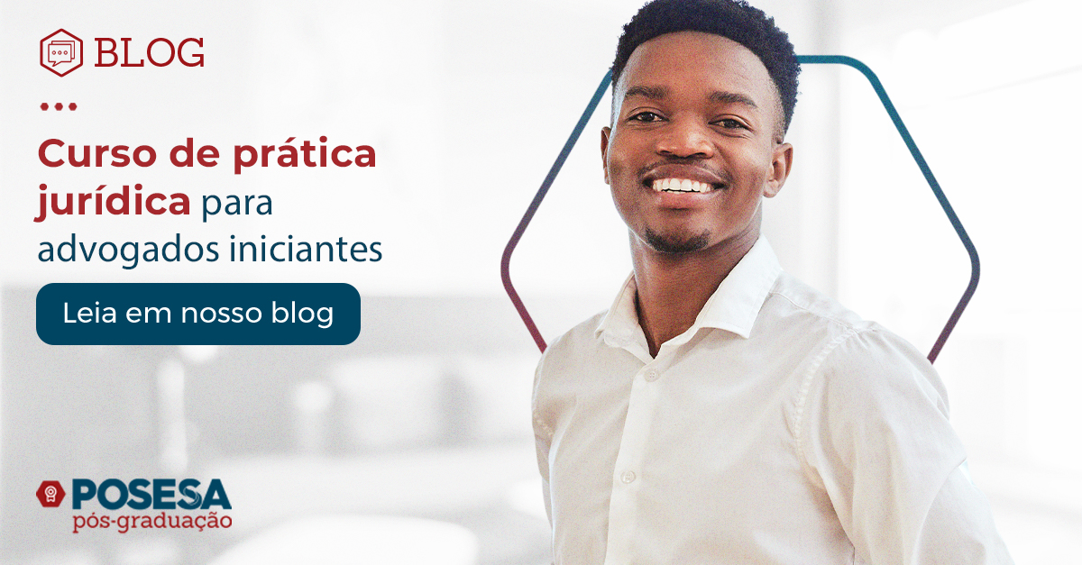 Curso de prática jurídica para iniciantes na POSESA